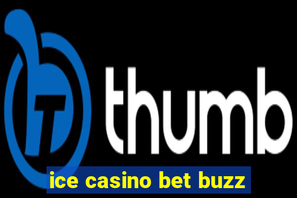 ice casino bet buzz